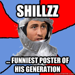 Shillzz ... funniest poster of his generation  