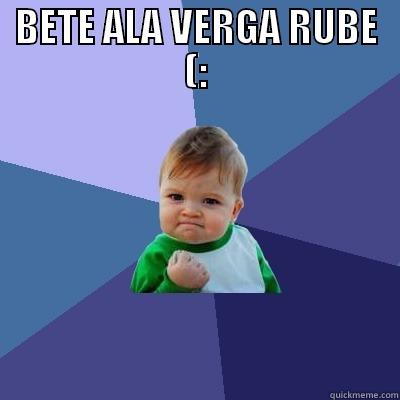 BETE ALA VERGA RUBE (:  Success Kid