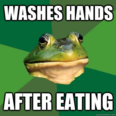 Washes hands after eating  Foul Bachelor Frog