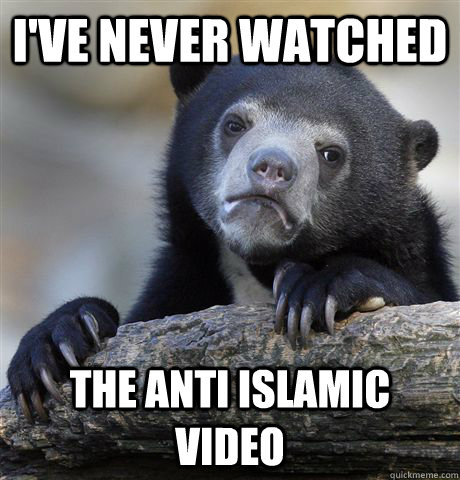 I'VE NEVER WATCHED The ANTi ISLAMIC VIDEO  Confession Bear