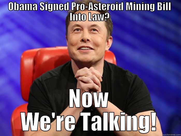 OBAMA SIGNED PRO-ASTEROID MINING BILL INTO LAW? NOW WE'RE TALKING! Misc