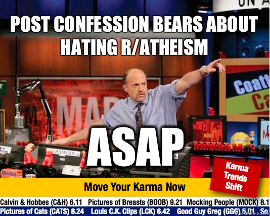 post confession bears about hating r/atheism AsAp  Mad Karma with Jim Cramer