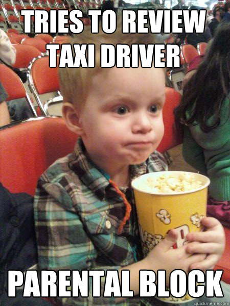 Tries to review taxi driver parental block  Movie Critic Kid