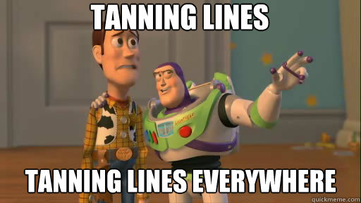 tanning lines tanning lines everywhere  Everywhere