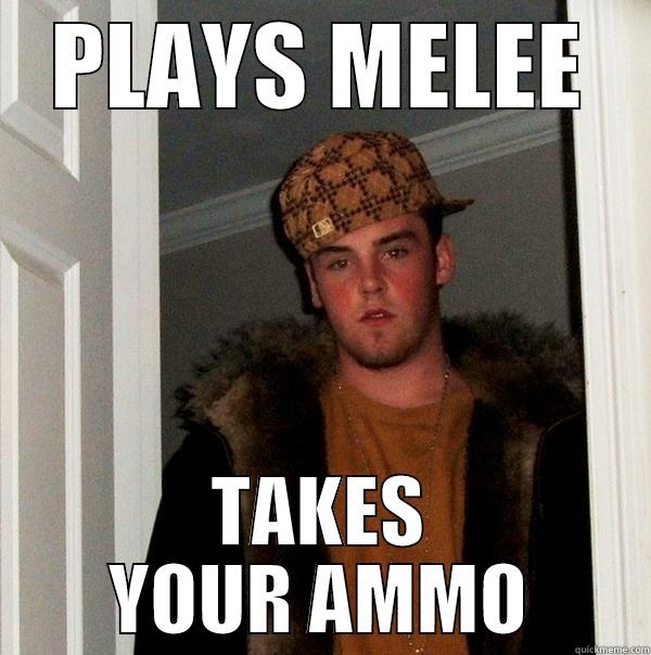 CosmicBreak Melee Ammo - PLAYS MELEE TAKES YOUR AMMO Scumbag Steve