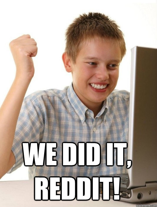  We did it, Reddit!  First Day on the Internet Kid