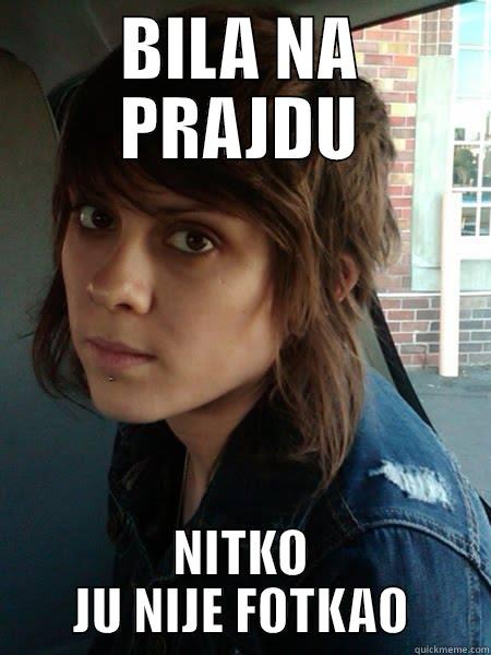 BILA NA PRAJDU NITKO JU NIJE FOTKAO Misc
