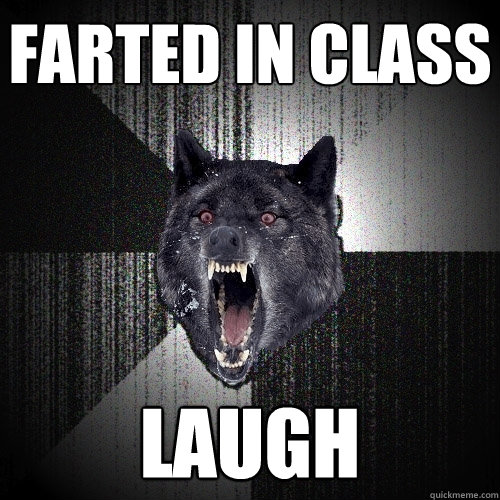 Farted in Class Laugh  Insanity Wolf