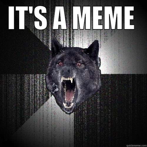 IT'S A MEME  Insanity Wolf