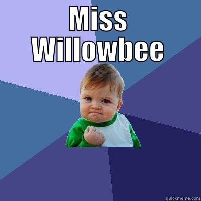 MISS WILLOWBEE CLICK, SHARE, LIKE  Success Kid