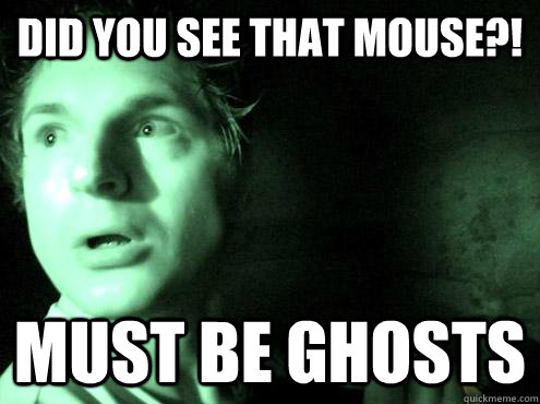 Did you see that mouse?! must be ghosts  ghost adventures zak