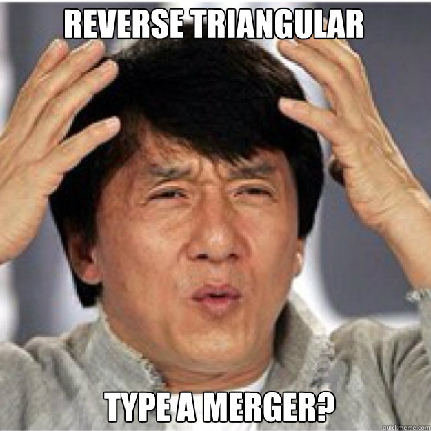 Reverse Triangular Merger? Type a Mergere - Reverse Triangular Merger? Type a Mergere  Confused Jackie