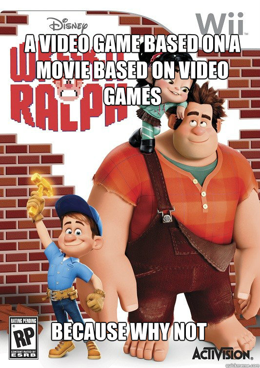 A video game based on a movie based on video games Because why not - A video game based on a movie based on video games Because why not  Misc