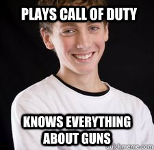 plays call of duty knows everything about guns - plays call of duty knows everything about guns  High School Freshman