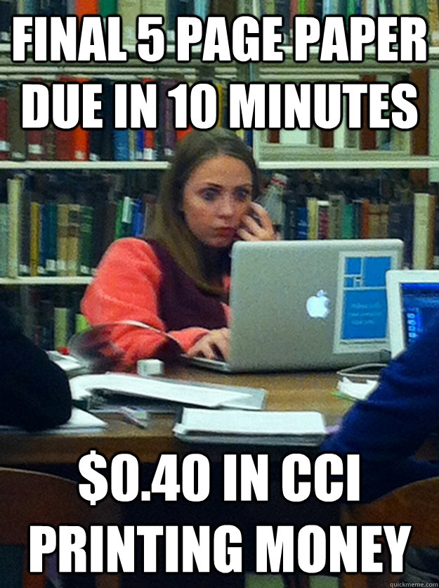 final 5 page paper due in 10 minutes $0.40 in CCI printing money  