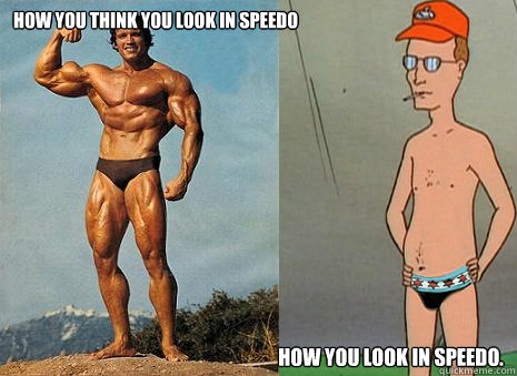 How you think you look in speedo How you look in speedo. - How you think you look in speedo How you look in speedo.  Misc