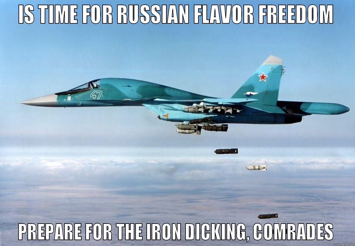 IS TIME FOR RUSSIAN FLAVOR FREEDOM PREPARE FOR THE IRON DICKING, COMRADES Misc