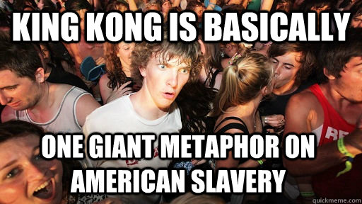 King Kong is basically One giant metaphor on American Slavery  Sudden Clarity Clarence