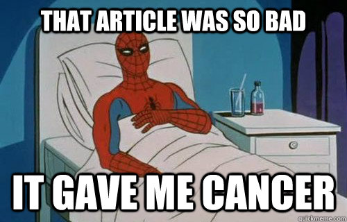 That article was so bad It gave me cancer  Spiderman cancer