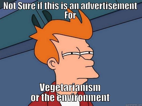 NOT SURE IF THIS IS AN ADVERTISEMENT FOR VEGETARIANISM OR THE ENVIRONMENT Futurama Fry