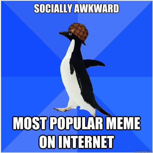 Socially awkward most popular meme on internet  