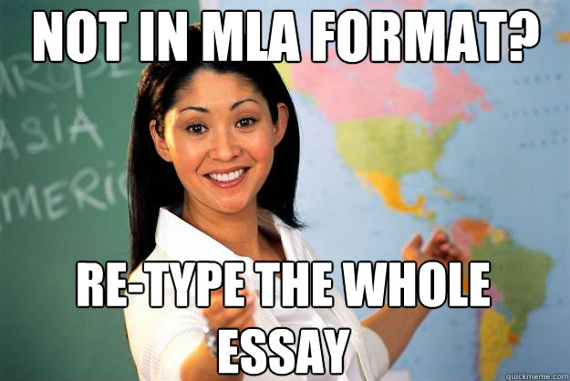 Not In MLA Format? Re-Type The Whole Essay  Unhelpful High School Teacher