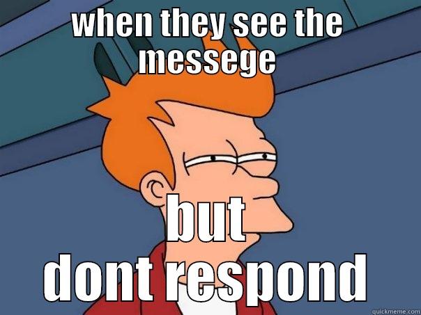 WHEN THEY SEE THE MESSEGE BUT DONT RESPOND Futurama Fry
