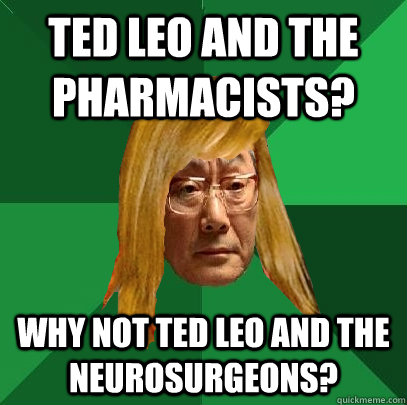 ted leo and the pharmacists? why not ted leo and the neurosurgeons?  Musically Oblivious High Expectations Asian Father