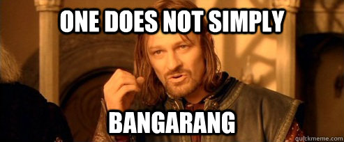 One does not simply Bangarang  One Does Not Simply