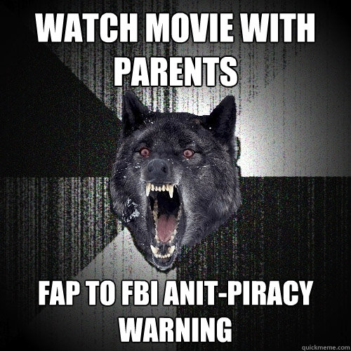 Watch movie with parents fap to FBI anit-piracy warning  Insanity Wolf