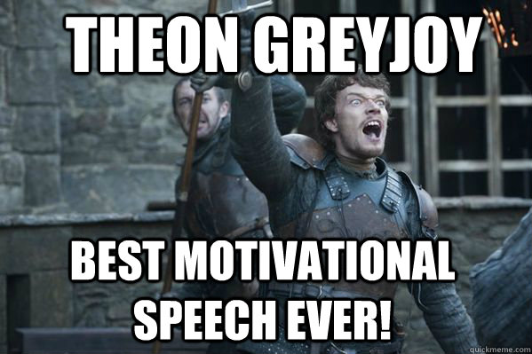 THEON GREYJOY BEST MOTIVATIONAL SPEECH EVER!  