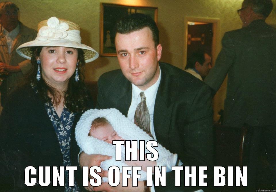  THIS CUNT IS OFF IN THE BIN Misc