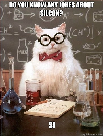 Do You know Any Jokes About Silcon? Si  Chemistry Cat