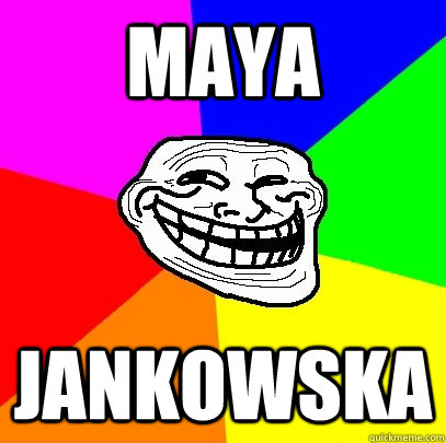 Maya Jankowska  Troll Face