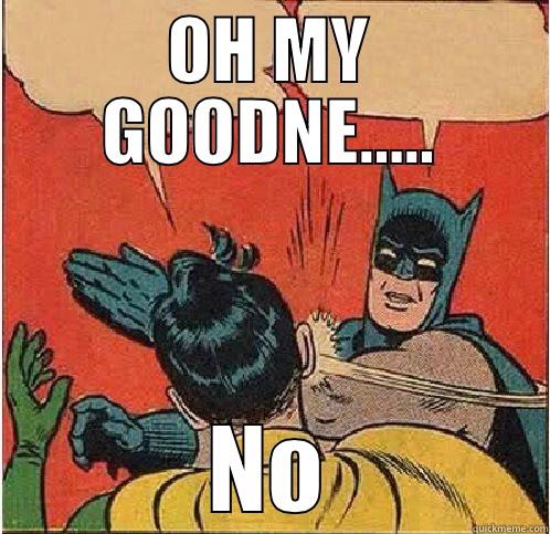 OH MY GOODNE..... NO Batman Slapping Robin