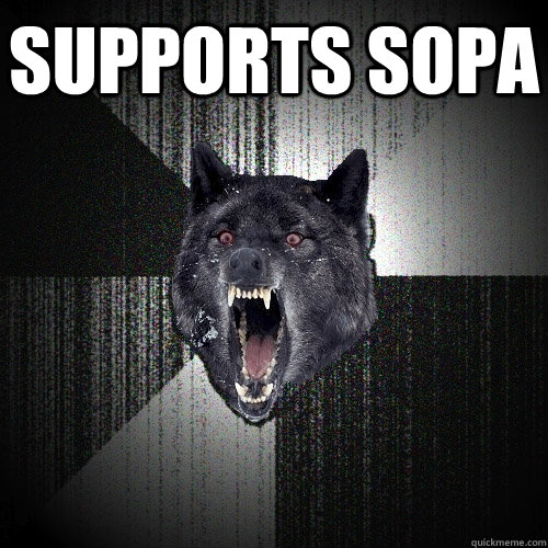 Supports SOPA   Insanity Wolf