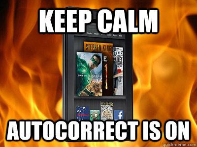 Keep Calm Autocorrect is on  Kindle Fire autocorrect