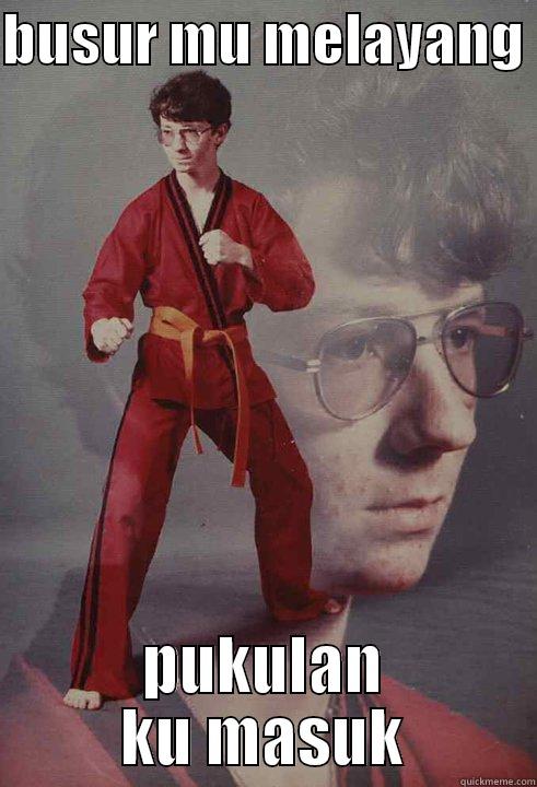 BUSUR MU MELAYANG  PUKULAN KU MASUK Karate Kyle