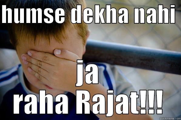 HUMSE DEKHA NAHI  JA RAHA RAJAT!!! Confession kid
