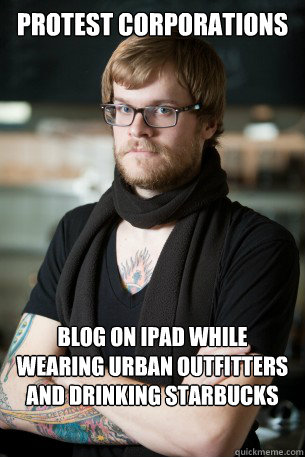 PROTEST CORPORATIONS BLOG ON IPAD while WEARING URBAN OUTFITTERS and drinking starbucks  Hipster Barista
