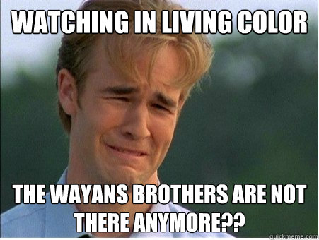 watching in living color the wayans brothers are not there anymore?? - watching in living color the wayans brothers are not there anymore??  1990s Problems