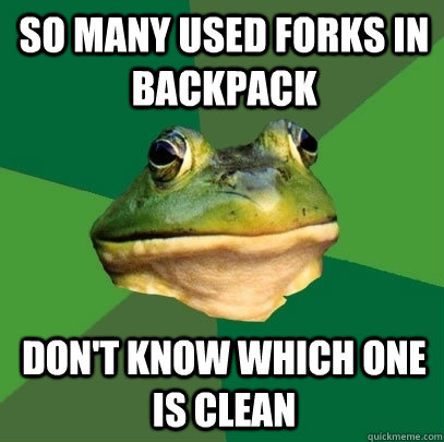 so many used forks in backpack don't know which one is clean  Foul Bachelor Frog