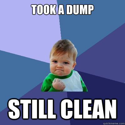 Took a dump Still Clean  Success Kid