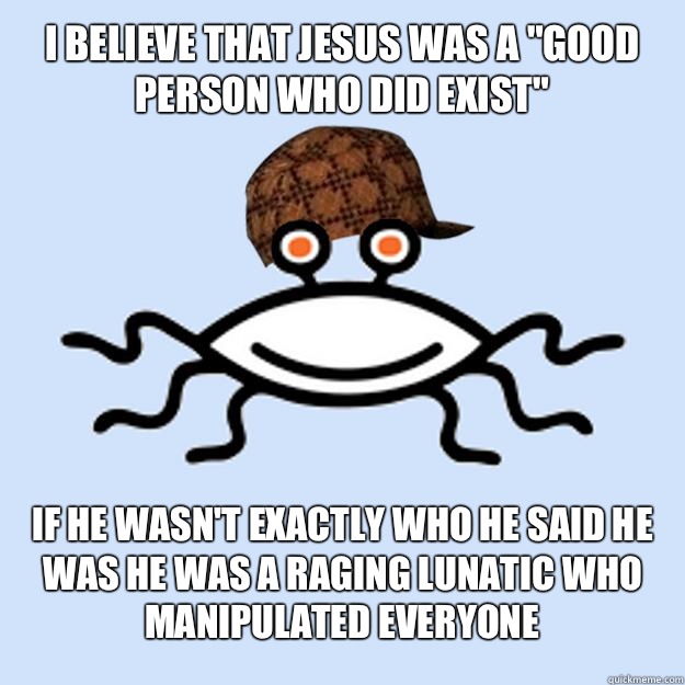I believe that Jesus was a 