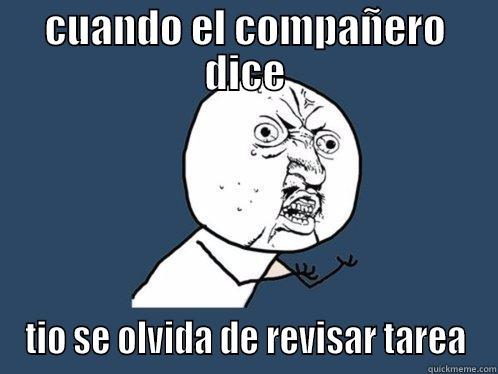 la troleada - CUANDO EL COMPAÑERO DICE TIO SE OLVIDA DE REVISAR TAREA Y U No