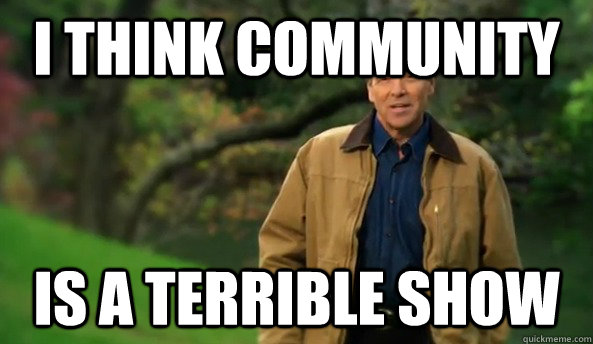I think community is a terrible show  Rick perry