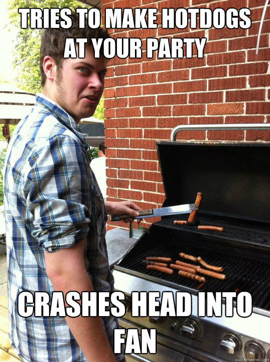 tries to make hotdogs at your party crashes head into fan  Barbeque Jake