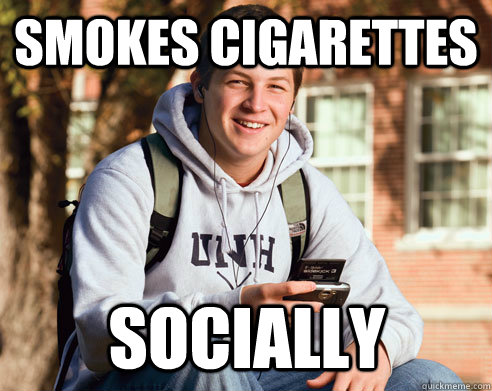 smokes cigarettes socially  College Freshman