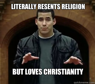  Literally resents Religion But loves christianity  Scumbag Jefferson Bethke