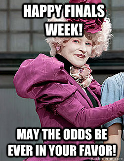 Happy Finals Week! may the odds be ever in your favor!  effie trinket